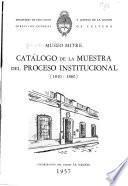 Catálogo de la muestra del proceso institucional, 1810-1860