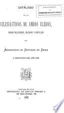 Catálogo de los eclesiásticos de ambos cleros y casas relijiosas del arzobispado de Santiago de Chile