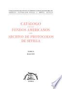 Catálogo de los fondos americanos del Archivo de Protocolos de Sevilla: Siglo XVI, con 20 apéndices documentales