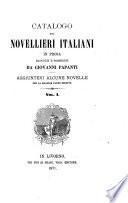Catalogo dei novellieri italiani in prosa raccolti e posseduti da Giovanni Papanti: Catalogo (A-M) Novelle antiche.-v. 2. Catalogo (N-Z) Appendice. Almanacchi, strenne, ecc. Giunte e correzioni. Nota. Novella di Giovanni Sercambi. Novella di Feliciano Antiquario. Novella di Pietro Fortini. Due novelle di Giovanni Forteguerri. Due novelle di Giulio del Testa Piccolomini. Novella d'anonimo autore del sec. XVII. Novella di Andrea Cavalcanti