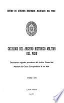 Catálogo del Archivo Histórico-Militar del Perú: Documentos originales procedentes del Archivo General del Ministerio de Guerra y otras Dependencias correspondientes a los años 1821, 1823-1856
