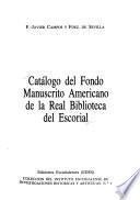 Catálogo del fondo manuscrito americano de la Real Biblioteca del Escorial