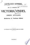 Catálogo general de la librería de Victoria Vindel, librera anticuaria ...