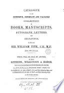 Catalogue of the ... collection of books, manuscripts [&c.] of ... sir William Tite ... which will be sold by auction