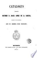 Catalogus librorum doctoris D. Joach. Gomez de la Cortina, march. de Morante, qui in aedibus suis exstant, 1