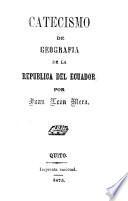 Catecismo de geografía de la República del Ecuador, para uso de las escuelas de esta República