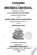 Catecismo de la Doctrina Cristiana explicado y adaptado á la capacidad de los niños y niñas y adornado con muchas láminas por el Reverendo D. Antoio Claret presbitero