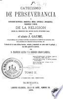 Catecismo de la perseverancia, ó, Exposicion histórica, dogmática, moral, litúrgica, apologética, filosófica y social de la religion desde el principio del mundo hasta nuestros dias, 2