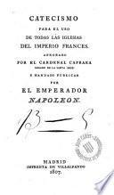 Catecismo para el uso de todas las iglesias del imperio francés ... mandado publicar por el Emperador Napoleón
