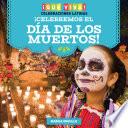 ¡Celebremos el Día de los Muertos! (Celebrating Day of the Dead!)