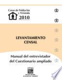 Censo de Población y Vivienda 2010. Levantamiento censal. Manual del entrevistador del cuestionario ampliado