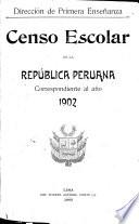 Censo escolar de la República peruana correspondiente al año 1902
