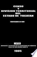 Censo General de la República Mexicana verificado el 28 de octubre de 1900 conforme a las instrucciones de la Dirección General de Estadística a cargo del Dr. Antonio Peñafiel. Estado de Yucatán