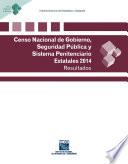 Censo Nacional de Gobierno, Seguridad Pública y Sistema Penitenciario Estatales 2014. Resultados