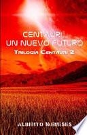 Centauri, Un Nuevo Futuro