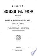 Cento proverbi del nonno illustrati con favolette, dialoghi e racconti morali, offerti ai fanciulli ...