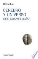 Cerebro y universo. Dos cosmologías