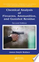 Chemical Analysis of Firearms, Ammunition, and Gunshot Residue