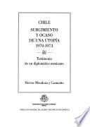 Chile surgimiento y ocaso de una utopía 1970-1973