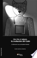 Chio Chio El Vigilante, La Evolucion Del Gato. La Historia de Una Comunidad Olvidada