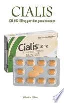 Cia.Lis 100mg Pastillas Para Hombres: La Poderosa Píldora Sexual Para Estimular Las Libidos, Los Impulsos Sexuales, La Disfunción Eréctil Y Para Logra