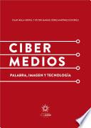 Cibermedios: palabra, imagen y tecnología