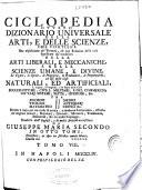 Ciclopedia ovvero Dizionario universale delle arti e delle scienze, che contiene una esposizione de' termini, ed una relazione delle cose significate da' medesimi nelle arti liberali e meccaniche, e nelle scienze umane e divine ...