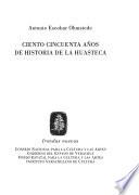 Ciento cincuenta años de historia de la Huasteca