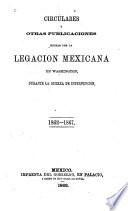 Circulares y otras publicaciones hechas por la Legacion mexicana en Washington