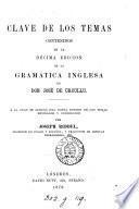 Clave de los temas contenidos en la décima edicion de la Gramática inglesa. À la cual se agrega una nueva ed. de los temas revisados por J. Riddel