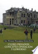 CLUBES PRIVADOS: CONCEPTO OPERACIÓN Y GOBIERNO