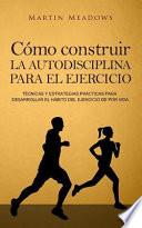Cmo construir la autodisciplina para el ejercicio