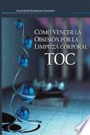Cmo Vencer la Obsesin por la Limpieza Corporal