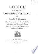 Codice diplomatico Colombo-Americano ossia raccolta di documenti originali e inediti, spettanti a Cristoforo Colombo alla scoperta ed al governo dell'America