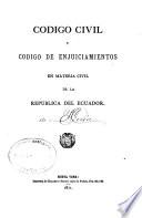 Código civil y código de enjuiciamientos en materia civil de la República del Ecuador