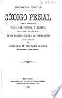 Código penal para el distrito de la Baja California y Méjico, y para toda la República, sobre delitos contra la Federación