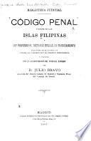 Código penal vigente en las islas Filipinas y ley provisional dictanto reglas de enjuiciamiento, precedido de la exposicion dirigida al gobierno por la comision codificadora, y anotado con la jurisprudencia del Tribunal supremo