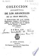 Coleccion alfabética de los aranceles de la Gran Bretaña y extractos de las leyes, reglamentos, ordenes y providencias expedidas en aquel Reyno para el régimen de sus aduanas y fomento de su comercio