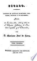 Coleccion de artículos dramáticos, literarios, políticos y de costumbres, publicados en los años 1832, 1833 y 1834 en el Pobrecito zablador, la Revista española y el Observador ...