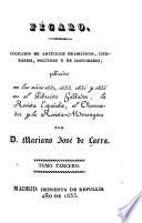 Coleccion de artículos dramáticos, literarios, políticos y de costumbres, publicados en los años 1832, 1833 y 1834 en el Pobrecito zablador, la Revista española y el Observador ...