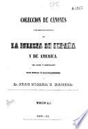 Colección de cánones de la Iglesia española: Concilios del siglo IX en adelante (1851. 853 p.)
