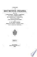 Colección de documentos inéditos relativos al descubrimiento, conquista y organización de las antiguas posesiones españolas de América y Oceanía ...