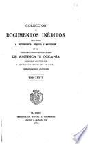 Colección de documentos inéditos relativos al descubrimiento, conquista y organización de las antiguas posesiones españolas de América y Oceanía ...