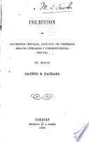 Coleccion de documentos oficiales, artículos de periódicos, ensayos literarios y correspondencia privada del general Jacinto R. Pachano