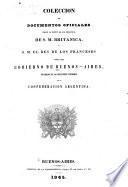 Coleccion de documentos oficiales sobre la mision de los ministros des S.M. Britanica, y S.M. el rey de los Franceses cerca del gobierno de Buenos-Aires