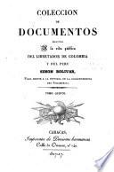Coleccion de documentos relativos a la vida publica del libertador de Colombia y del Peru, Simon Bolívar