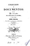 Coleccion de documentos relativos á la vida pública del libertador ... Simon Bolívar