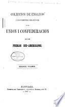 Coleccion de ensayos i documentos relativos a la union i confederacion de los pueblos hispano-americanos