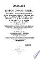 Coleccion de las alocuciones consistoriales, Encíclicas y demás Letras Apostológicas de los Soberanos Pontífices Clemente XII, Benedicto XIV, Pío VI, Pío VII, Lleon XII, Gregorio XVI y Pío IX citadas en la Encíclica y en el Sillabus de 8 diciembre de 1864 en latín y español ...
