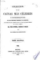 Colección de las causas mas célebres é interesantes, de los mejores modelos de alegatos, acusaciones fiscales, interrogatorios y las más elocuentes defensas en lo civil y criminal del foro español, frances e ingles
